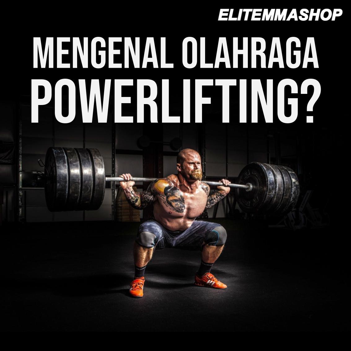 Mengenal Olahraga Powerlifting – ELITE