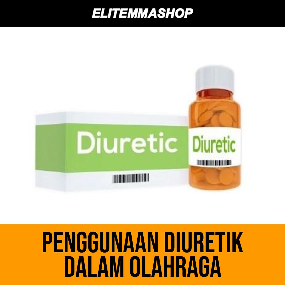 PENGGUNAAN DIURETIK DALAM OLAHRAGA | ELITE MMA SHOP