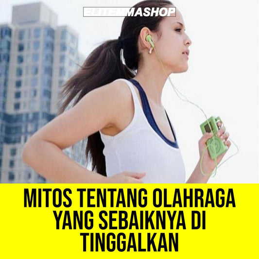 MITOS TENTANG OLAHRAGA YANG SEBAIKNYA DI TINGGALKAN