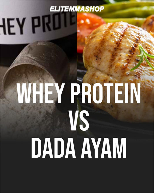 DADA AYAM VS WHEY PROTEIN, MANA YANG LEBIH BAIK?